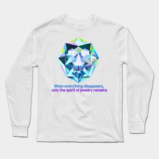 The Sapphire Man, When everything disappears,  only the spirit of jewelry remains Long Sleeve T-Shirt